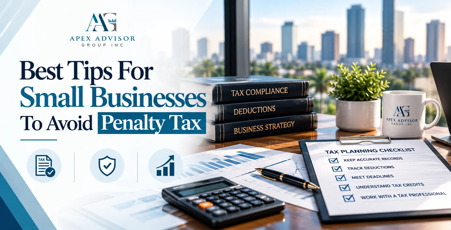Best Tips For Small Businesses To Avoid Penalty Tax Tax planning checklist, calculator, and books on tax compliance and business strategy from Apex Advisor Group Inc.